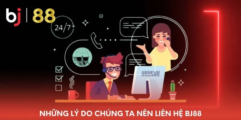 nhung-ly-do-chung-ta-nen-lien-he-bj88